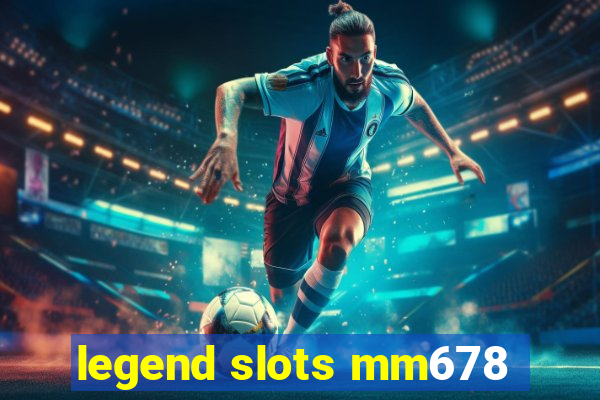 legend slots mm678